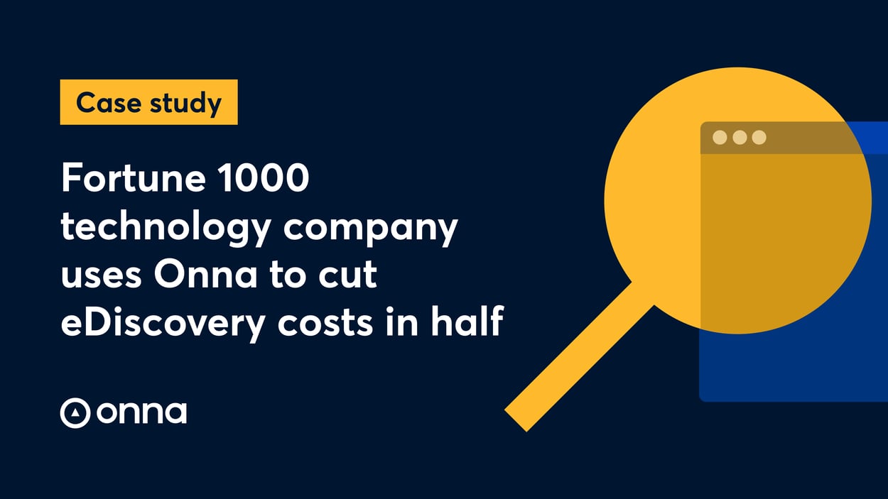 Fortune 1000 technology company uses Onna to cut eDiscovery costs in half